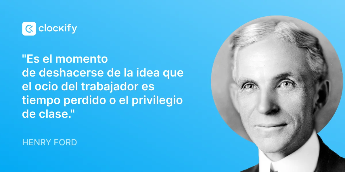Cita de Henry Ford sobre la jornada laboral de 8 horas