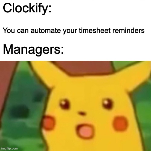 Automate timesheet reminders with Clockify meme