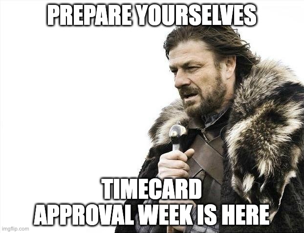 35 Timecard approval week is here meme