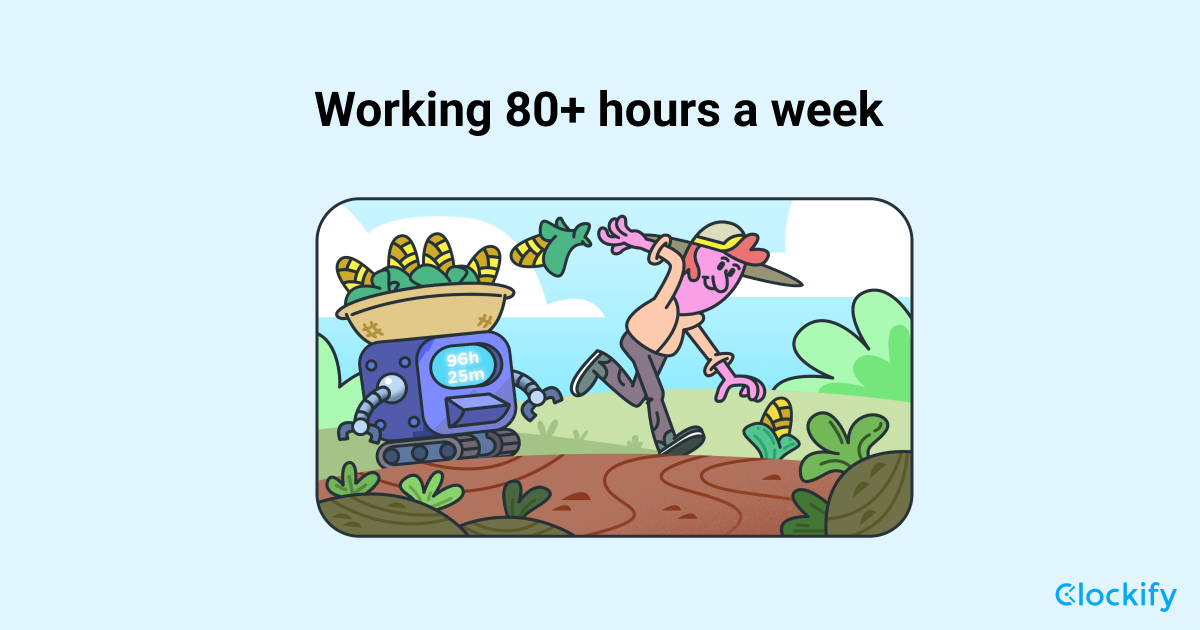 How to manage efficiently working 80+ hours a week — Clockify