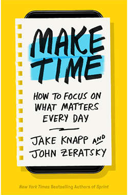 Make Time How to Focus on What Matters Every Day