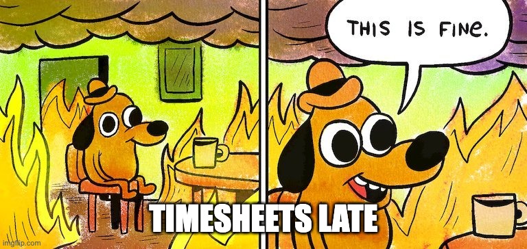 88 Timesheets are late meme