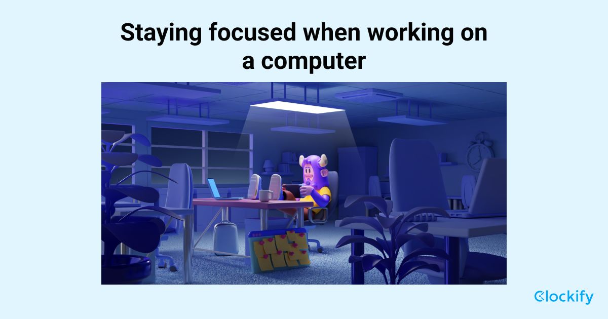 A Guide to Staying Focused When Working on a Computer