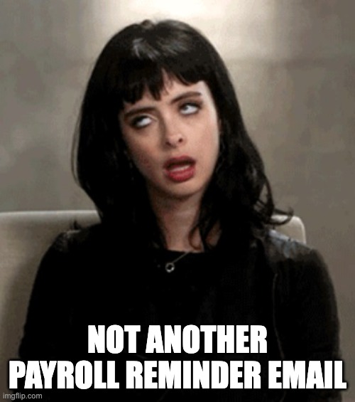 Not another payroll reminder meme