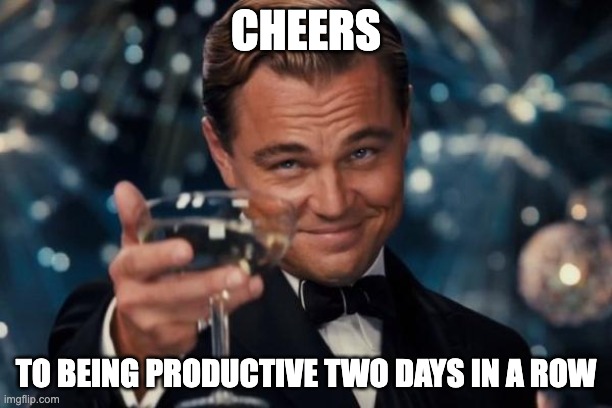 Cheers to being productive meme