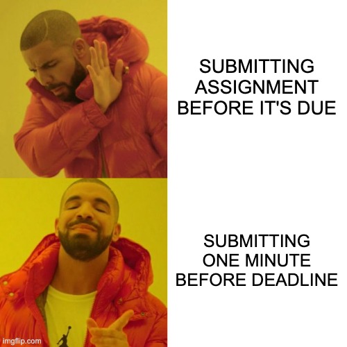 Submitting assignment one minute before deadline meme