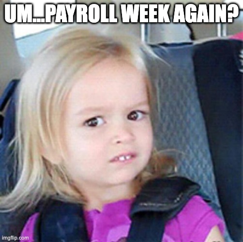 2 Payroll week again meme