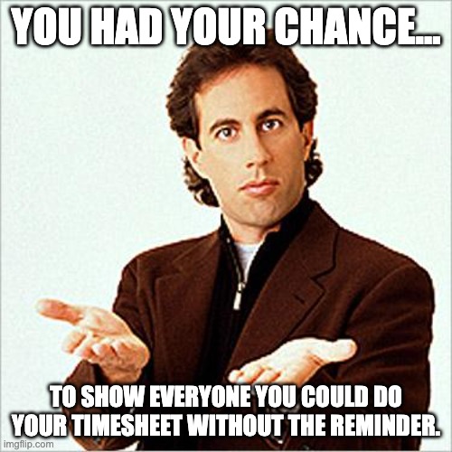 47-Fill-in-your-timesheets-on-time-meme