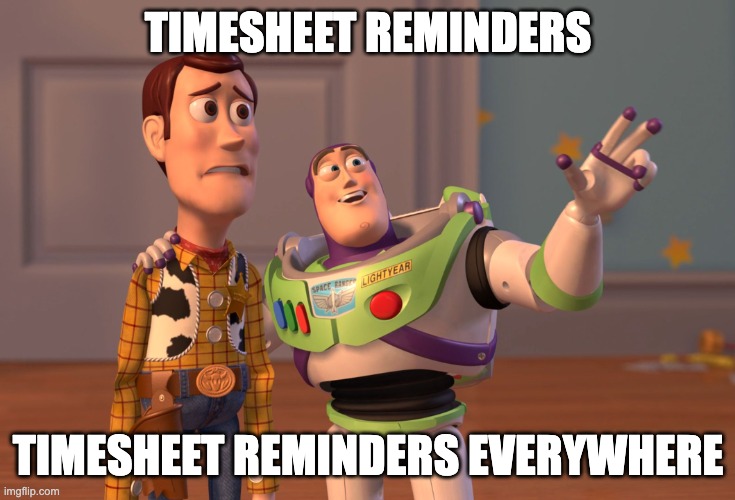 Timesheet reminders everywhere meme