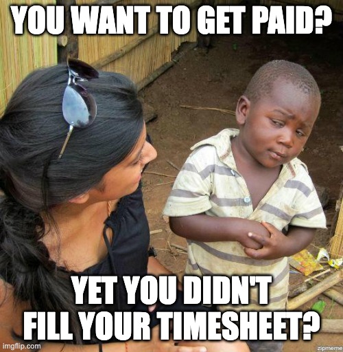 Regular timesheets mean regular paycheck meme