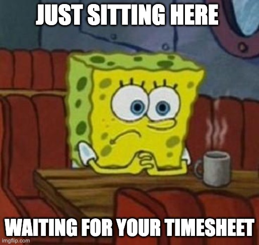 Waiting for timesheets meme