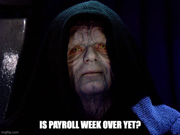 8 Is payroll week over meme