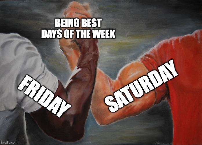Friday and Saturday handshake meme