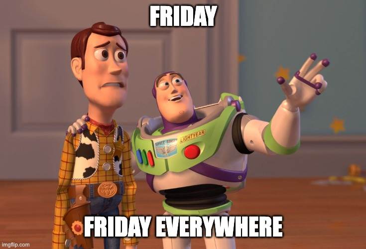 Friday everywhere meme