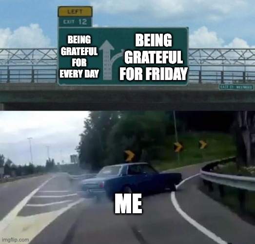 Grateful for Friday meme
