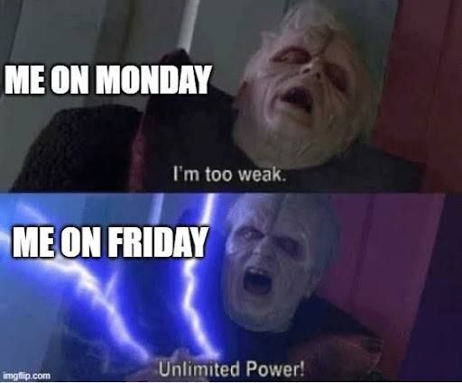 Me on Monday vs. me on Friday meme