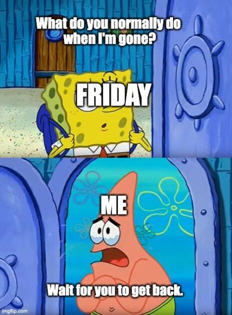 Spongebob and Patrick Friday meme