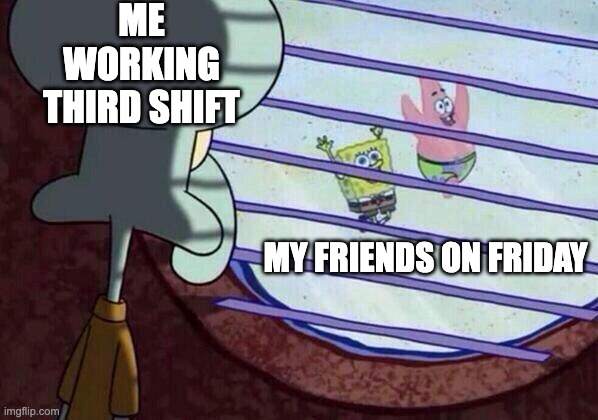 Working third shift meme